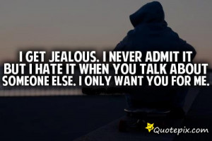 Jealous Boyfriend Quotes I Get Jealous I Never Admit