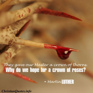 Martin Luther Christian Quote - Crown of Thorns