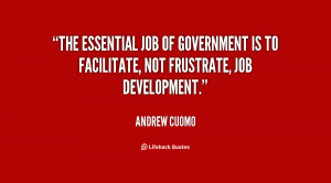 The essential job of government is to facilitate, not frustrate, job ...