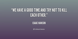 quote-Isaac-Hanson-we-have-a-good-time-and-try-236589.png
