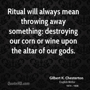 Ritual will always mean throwing away something: destroying our corn ...