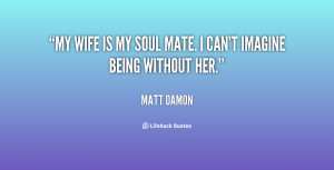 quote-Matt-Damon-my-wife-is-my-soul-mate-i-126263.png