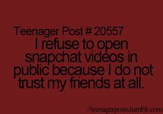 ... not trust my friends at all. | See more about snapchat, teenagers and
