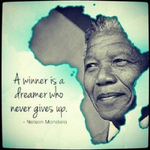 winner is a dreamer who never gives up – Nelson Mandela