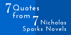 Quotes from 7 of My Favorite Nicholas Sparks Novels