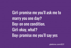 quote of the day Girl promise me you 39 ll ask me to marry you one day