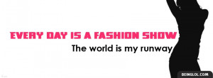 ... media.beinglol.com/facebook-cover/Every-Day-Is-A-Fashion-Show-Fac
