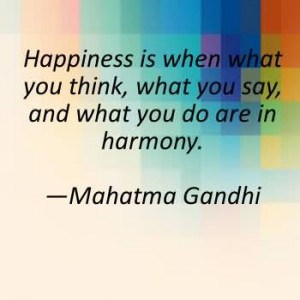 ... is when what you think, what you say, and what you do are in harmony