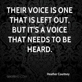 ... voice is one that is left out, but it's a voice that needs to be heard