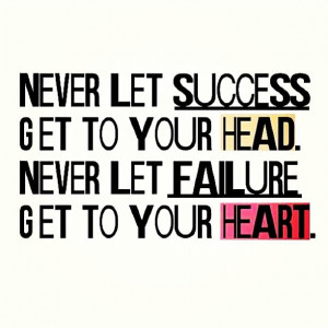 ... Get To Your Head. Never Let Failure Get To Your Heart Facebook Quote