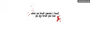 When you break someone's heart you also break your own