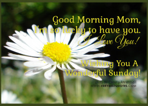 Good-Morning-message-for-Mom-I-Love-You-Mom-I-am-so-lucky-to-have-you ...