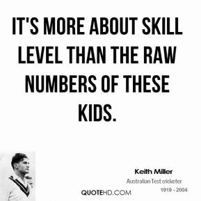 keith-miller-quote-its-more-about-skill-level-than-the-raw-numbers-of ...