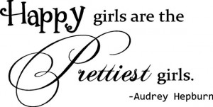Happy Girls Are The Prettiest Girls