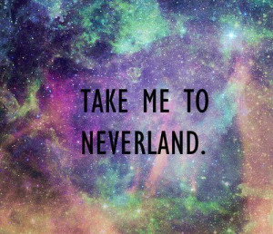 Take me to Neverland!