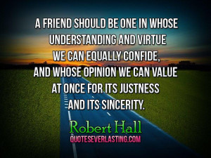 ... we can value at once for its justness and its sincerity-Robert Hall