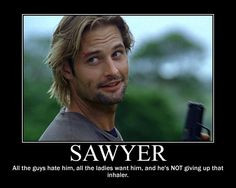 Gotta love Sawyer from Lost:) More