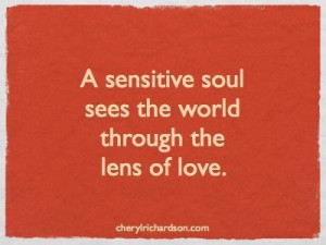... Quotes, Sensitive Heart, Sensitive Soul, Lens, Love Quotes, Sensitive