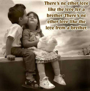 There's no other love like the love for a brother. There's no other ...
