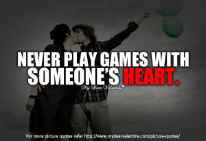 Love hurts quotes - Never play games