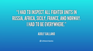 ... Russia, Africa, Sicily, France, and Norway. I had to be everywhere