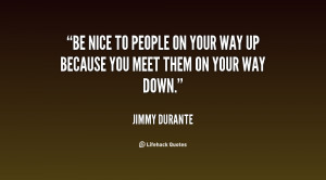quote-Jimmy-Durante-be-nice-to-people-on-your-way-81117.png