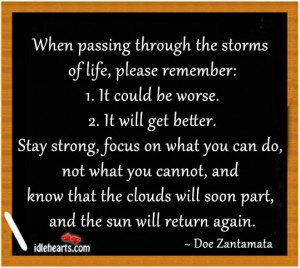 When passing through the storms of life, please remember: