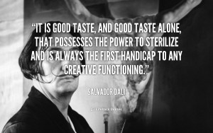 quote-Salvador-Dali-it-is-good-taste-and-good-taste-91716.png