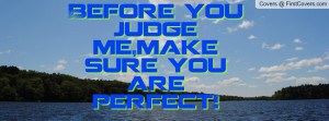 before you judge me , Pictures , make sure you are perfect! , Pictures