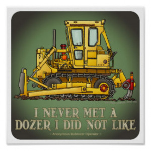 Bulldozer Dozer Operator Quote Poster
