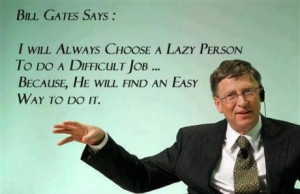 ... also reminds me of the Bill Gates quote which I’ve found to be true