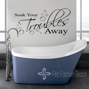 ... Soak Your Troubles Away - Wall Decal Sticker Quote bathroom shower