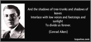 And the shadows of tree-trunks and shadows of leaves Interlace with ...