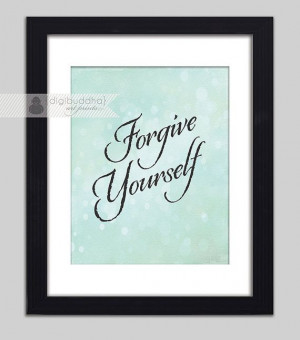 Forgive Yourself Quote Inspirational Art by digibuddhaArtPrints, $18 ...