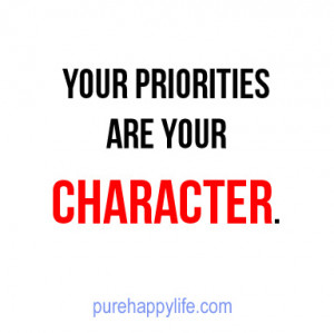 Life Quote: Your Priorities are your character
