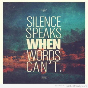 meaningful silence is always better than a meaningless words