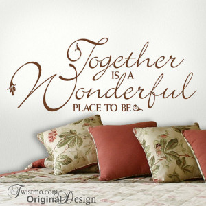 ... Wall Decal Inspirational Quote, Together is a Wonderful Place to Be