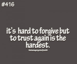 it’s hard to forgive but to trust again is the hardest.follow ...