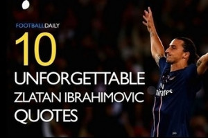 10-unforgettable-zlatan-ibrahimovic-quotes-1-12072-1353689889-5_big ...