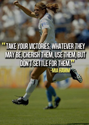 Quotes For Soccer, Miahamm, Life, Soccer Quotes Mia Hamm ...