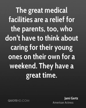 The great medical facilities are a relief for the parents, too, who ...