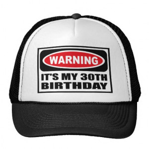 Warning IT'S MY 30TH BIRTHDAY Hat