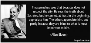 sees that Socrates does not respect the city. He sees the truth ...