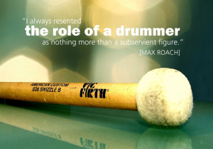 always resented the role of the drummer...