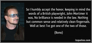 , keeping in mind the words of a British playwright, John Mortimer ...