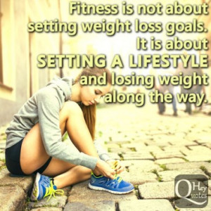 Fitness is not about setting weight loss goals. It is about setting a ...