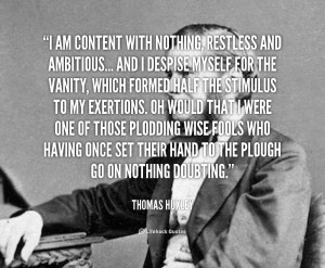 quote-Thomas-Huxley-i-am-content-with-nothing-restless-and-92207.png