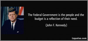 The Federal Government is the people and the budget is a reflection of ...