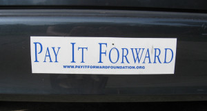 Pay It Forward Quotes And Sayings You know that pay it forward