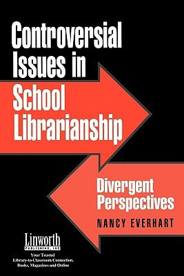 Controversial Issues in School Librarianship: Divergent Perspectives